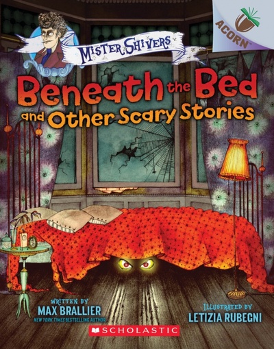 Beneath the Bed and Other Scary Stories Scholastic Inc. 