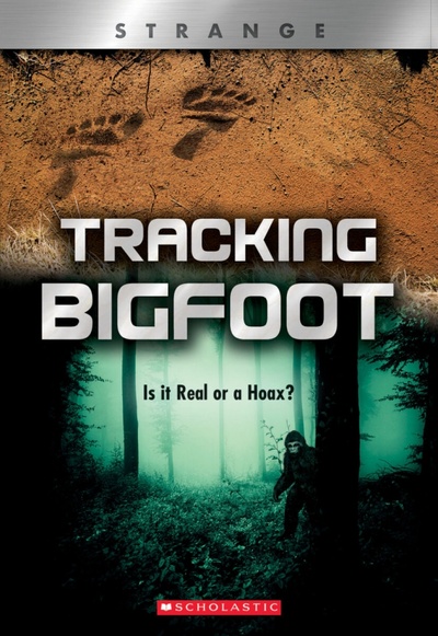 Tracking Bigfoot. Is It Real or a Hoax? Scholastic Inc. 