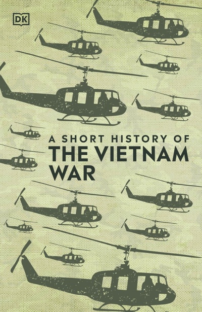 A Short History of the Vietnam War Dorling Kindersley 