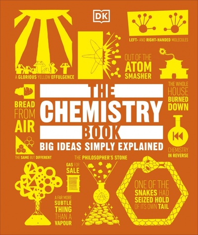The Chemistry Book. Big Ideas Simply Explained Dorling Kindersley 
