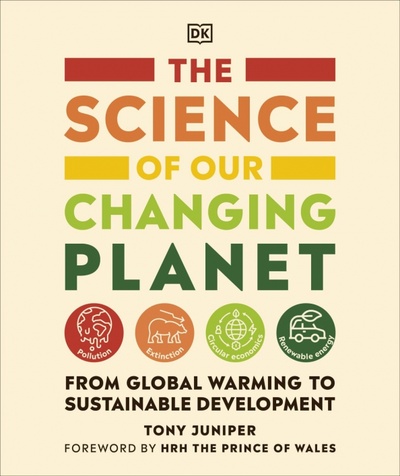 The Science of our Changing Planet. From Global Warming to Sustainable Development Dorling Kindersley 