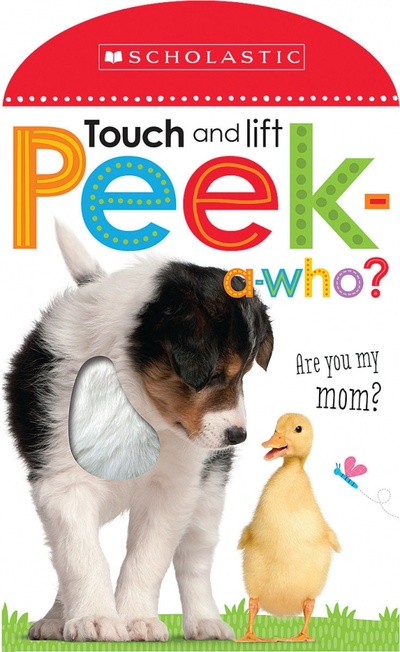 Peek-a-Who? Are You My Mom? Scholastic Inc. 