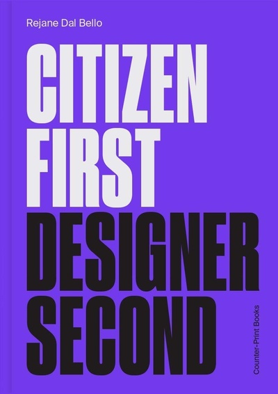 Книга: Citizen First, Designer Second (Rejane Dal Bello) ; Cooper Hewit, 2020 