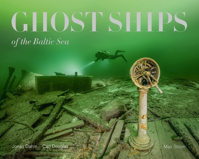 Книга: Ghost Ships of the Baltic Sea; Bokforlaget Max Strom, 2021 