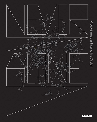 Книга: Never Alone: Video Games as Interactive Design; MoMA, 2022 