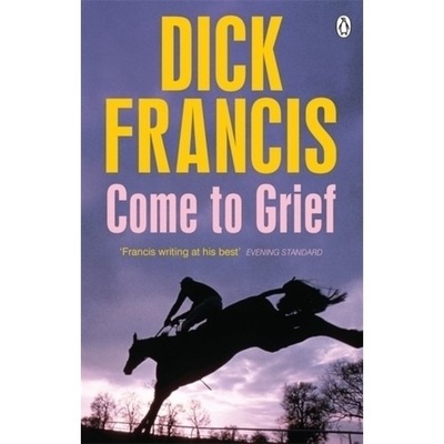 Книга: Dick Francis. Come to Grief (Dick Francis) ; Penguin