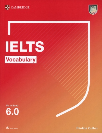 Книга: Cambridge IELTS Vocabulary. Up to Band 6.0. With Downloadable Audio (Cullen Pauline) ; Cambridge, 2021 