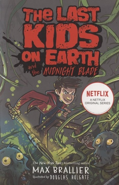 Книга: Last Kids on Earth and the Midnight Blade (Бралье Макс) ; Harper Collins Publishers, 2020 