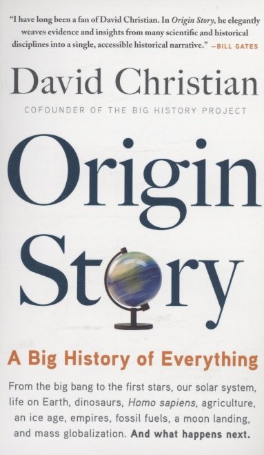 Книга: Origin Story : A Big History of Everything (Кристиан Дэвид) ; Hachette Book Group, 2019 