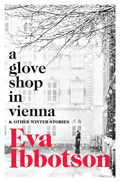 Книга: A Glove Shop in Vienna and Other Stories (Ibbotson Eva) ; Macmillan, 2020 