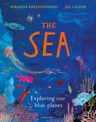 Книга: The Sea. Exploring our blue planet (Krestovnikoff Miranda) ; Bloomsbury, 2019 