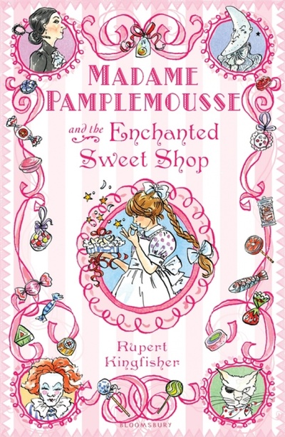 Книга: Madame Pamplemousse and the Enchanted Sweet Shop (Kingfisher Rupert) ; Bloomsbury, 2011 