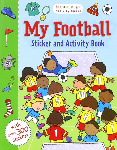 Книга: My Football Sticker Activity Book (Автор не указан) ; Bloomsbury, 2016 