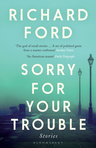 Книга: Sorry For Your Trouble (Ford Richard) ; Bloomsbury, 2021 