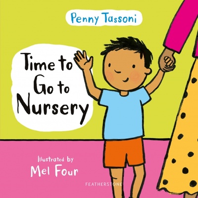 Книга: Time to Go to Nursery (Tassoni Penny) ; Featherstone, 2021 