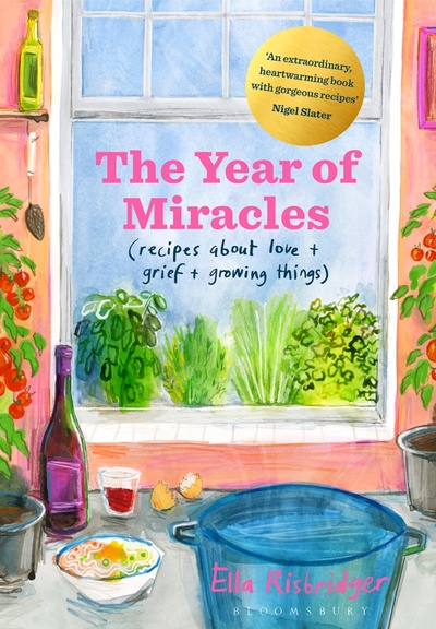 Книга: The Year of Miracles. Recipes About Love + Grief + Growing Things (Risbridger Ella) ; Bloomsbury, 2022 