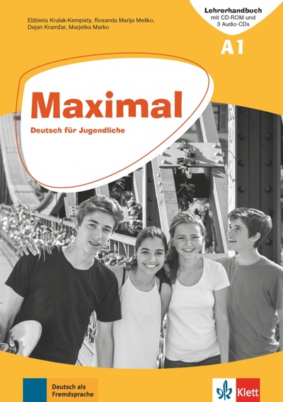 Книга: Maximal A1. Deutsch für Jugendliche. Lehrerhandbuch mit CD-ROM und 3 Audio-CD (Kramzar Dejan, Marko Marjetka, Mesko Rosanda Marija) ; Klett, 2017 