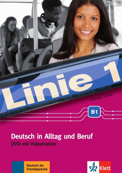 Книга: Linie 1 B1. Deutsch in Alltag und Beruf. DVD-Video mit Videotrainer (Scherling Theo, Losche Ralf-Peter) ; Klett, 2017 