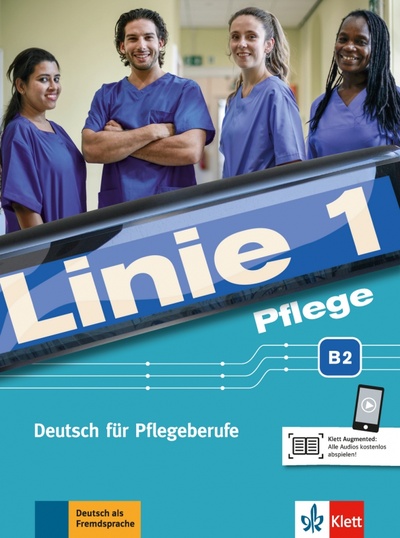 Книга: Linie 1 Pflege B2. Deutsch für Pflegeberufe. Kurs- und Übungsbuch mit Audios (Bolte-Costabiei Christiane, Grosser Regine, Thome Heidrun) ; Klett, 2020 