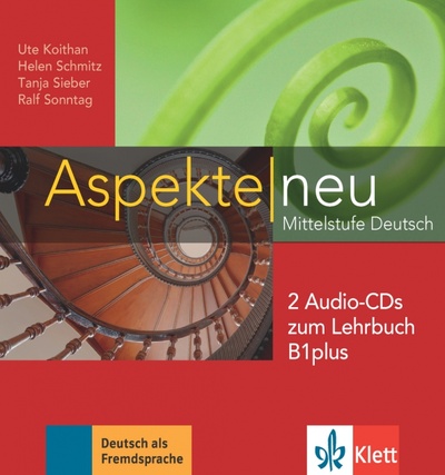 Книга: Aspekte neu. Mittelstufe Deutsch. B1 plus + 2 Audio-CDs zum Lehrbuch (Koithan Ute, Schmitz Helen, Sieber Tanja) ; Klett, 2022 