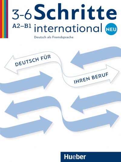 Книга: Schritte international Neu 3–6. Deutsch für Ihren Beruf. Kopiervorlagen. Deutsch als Fremdsprache (Bosch Gloria, Dahmen Kristine, Haas Ulrike) ; Hueber Verlag, 2018 