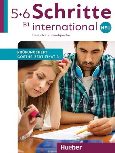 Книга: Schritte international Neu 5+6. Prüfungsheft Zertifikat B1 mit Audios online (van der Werff Frauke, Schaefer Brigitte) ; Hueber Verlag, 2019 