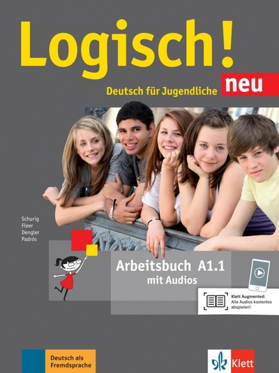 Книга: Logisch! neu A1.1. Deutsch für Jugendliche. Arbeitsbuch mit Audios (Dengler Stefanie, Fleer Sarah, Schurig Cordula) ; Klett, 2020 