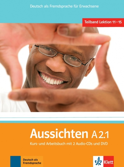 Книга: Aussichten. A2.1. Kurs- und Arbeitsbuch mit 2 Audio-CDs und DVD (Jentges Sabine, Klotzer Sylvia, Lundquist-Mod Angelika) ; Klett, 2010 