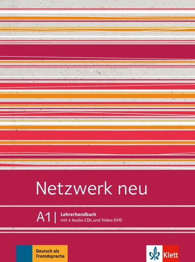 Книга: Netzwerk neu A1. Deutsch als Fremdsprache. Lehrerhandbuch mit 4 Audio-CDs und Video-DVD (Pilaski Anna, Wirth Katja) ; Klett, 2021 