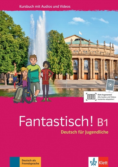 Книга: Fantastisch! B1. Deutsch für Jugendliche. Kursbuch mit Audios und Videos (Maccarini Jocelyne, Hass Nolwenn, Leitner Sebastian) ; Klett, 2021 