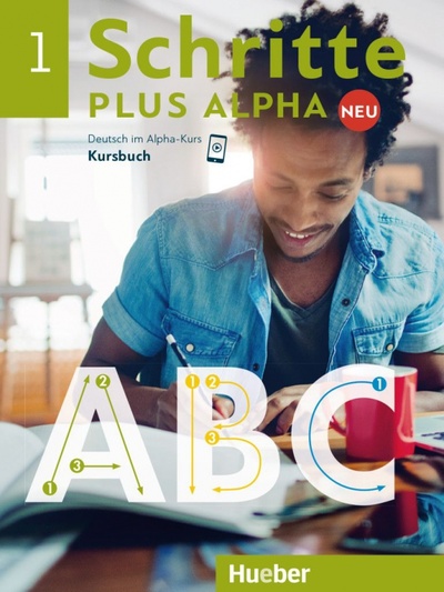 Книга: Schritte plus Alpha Neu 1. Kursbuch. Deutsch im Alpha-Kurs. Deutsch als Zweitsprache (Bottinger Anja) ; Hueber Verlag, 2018 