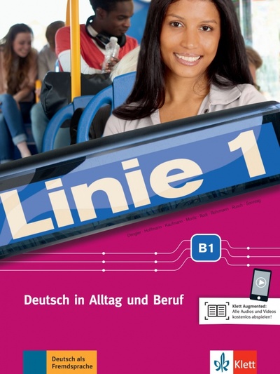 Книга: Linie 1 B1. Deutsch in Alltag und Beruf. Kurs- und Übungsbuch mit Audios und Videos (Dengler Stefanie, Kaufmann Susan, Hoffmann Ludwig) ; Klett, 2017 