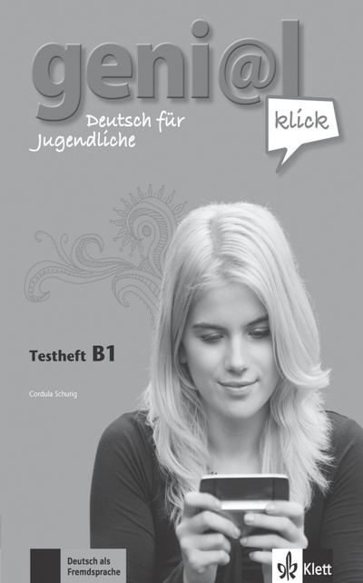 Книга: Geni@l klick B1. Deutsch als Fremdsprache für Jugendliche. Testheft mit Audio-CD (Schurig Cordula) ; Klett, 2022 