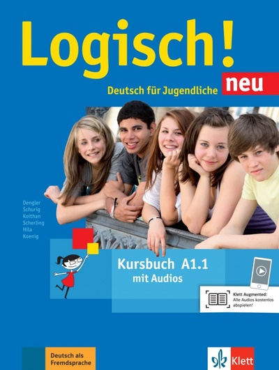 Книга: Logisch! neu A1.1. Deutsch für Jugendliche. Kursbuch mit Audios (Dengler Stefanie, Fleer Sarah, Schurig Cordula) ; Klett, 2016 
