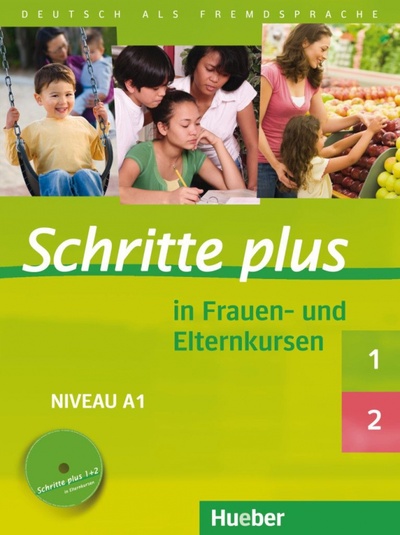 Книга: Schritte plus in Frauen- und Elternkursen. Schritte plus 1 und 2 Übungsbuch mit Audio-CD (Darrah Gisela, Glas-Peters Sabine, Koch Elke) ; Hueber Verlag, 2011 