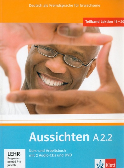 Книга: Aussichten. A2.2. Kurs- und Arbeitsbuch mit 2 Audio-CDs und DVD (Jentges Sabine, Klotzer Sylvia, Lundquist-Mod Angelika) ; Klett, 2011 