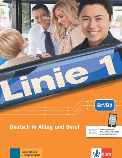 Книга: Linie 1 B1+-B2. Deutsch in Alltag und Beruf. Kurs- und Übungsbuch mit Audios-Videos (Moritz Ulrike, Rohrmann Lutz, Rodi Margret) ; Klett, 2022 