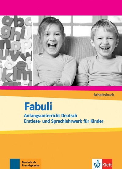 Книга: Fabuli. Anfangsunterricht Deutsch - Erstlese- und Sprachlehrwerk für Kinder. Arbeitsbuch (Douvitsas-Gamst Jutta, Xanthos-Kretzschmer Sigrid) ; Klett, 2023 