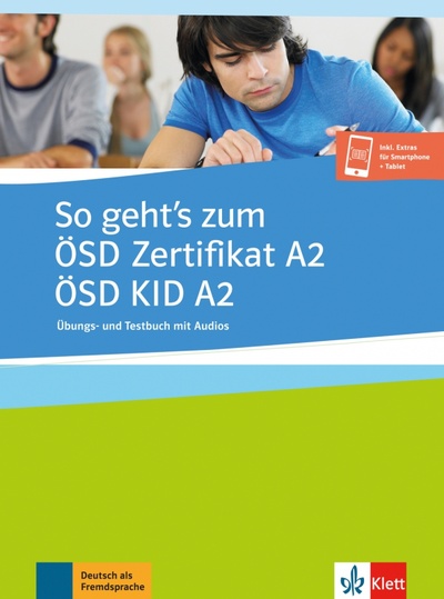 Книга: So geht’s zum ÖSD Zertifikat A2. ÖSD KID A2. Übungs- und Testbuch mit Audios (Uta Loumiotis) ; Klett, 2019 