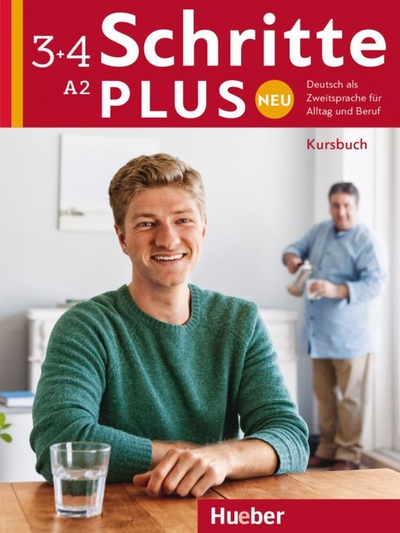 Книга: Schritte plus Neu 3+4. Kursbuch. Deutsch als Zweitsprache für Alltag und Beruf (Hilpert Silke, Niebisch Daniela, Penning-Hiemstra Sylvette) ; Hueber Verlag, 2017 