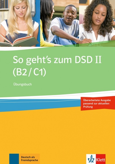 Книга: So geht’s zum DSD II. B2/C1. Neue Ausgabe. Übungsbuch (Автор не Указан) ; Klett, 2015 
