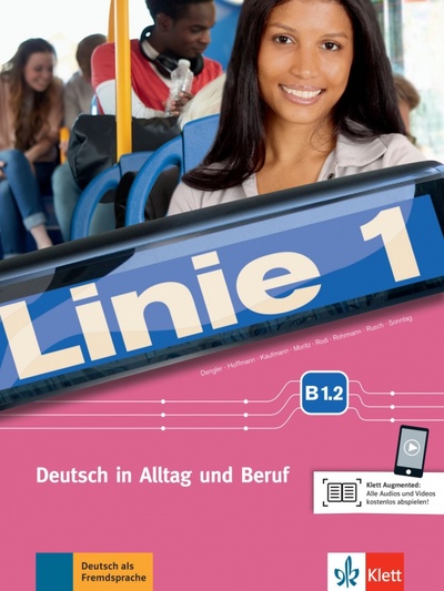 Книга: Linie 1 B1.2. Deutsch in Alltag und Beruf. Kurs- und Übungsbuch mit Audios und Videos (Dengler Stefanie, Kaufmann Susan, Hoffmann Ludwig) ; Klett, 2017 
