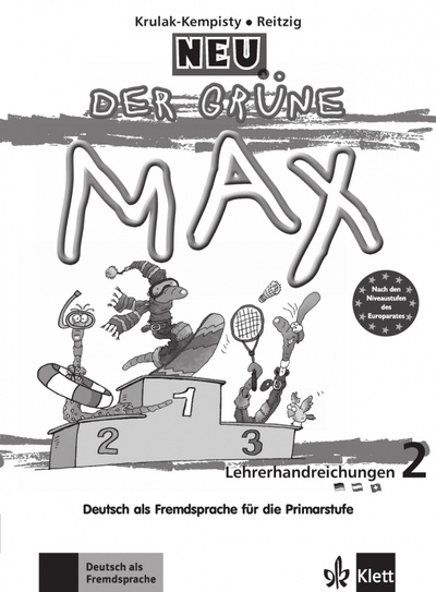 Книга: Der grüne Max Neu 2. Deutsch als Fremdsprache für die Primarstufe. Lehrerhandbuch (Krulak-Kempisty Elzbieta, Reitzig Lidia) ; Klett, 2023 