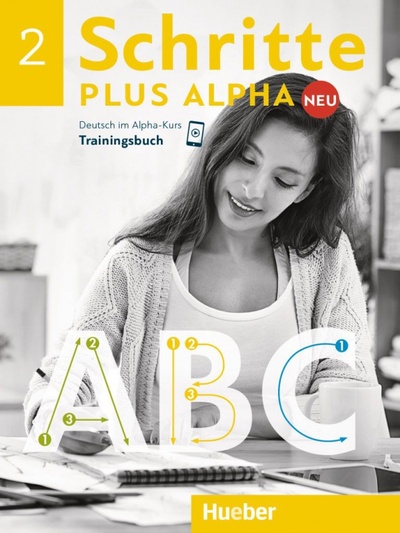 Книга: Schritte plus Alpha Neu 2. Trainingsbuch. Deutsch im Alpha-Kurs. Deutsch als Zweitsprache (Bottinger Anja) ; Hueber Verlag, 2019 