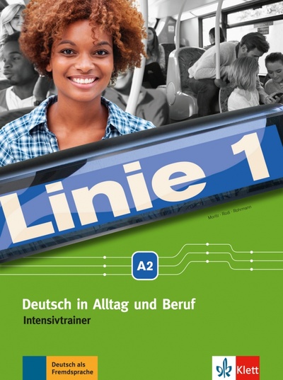 Книга: Linie 1 A2. Deutsch in Alltag und Beruf. Intensivtrainer (Moritz Ulrike, Rusch Paul, Rohrmann Lutz) ; Klett, 2023 