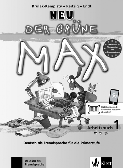Книга: Der grüne Max Neu 1. Deutsch als Fremdsprache für die Primarstufe. Arbeitsbuch mit Audios (Krulak-Kempisty Elzbieta, Endt Ernst, Reitzig Lidia) ; Klett