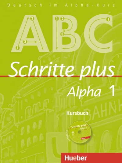 Книга: Schritte plus Alpha 1. Kursbuch mit Audio-CD. Deutsch als Fremdsprache (Bottinger Anja) ; Hueber Verlag, 2011 