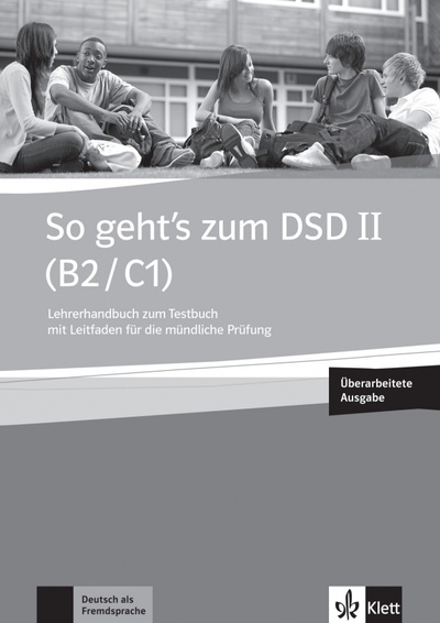 Книга: So geht’s zum DSD II. B2/C1. Neue Ausgabe. Lehrerhandbuch zum Testbuch mit Leitfaden + online; Klett, 2015 