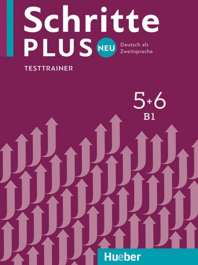 Книга: Schritte plus Neu 5+6. Testtrainer mit Audio-CD. Deutsch als Zweitsprache (Giersberg Dagmar) ; Hueber Verlag, 2018 