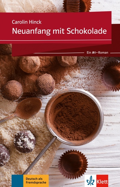 Книга: Neuanfang mit Schokolade. Ein A1-Roman + Online-Angebot (Hinck Carolin) ; Klett, 2017 
